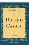 Roland Cashel, Vol. 1 of 2 (Classic Reprint)