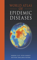 WORLD ATLAS OF EPIDEMIC DISEASES (World Atlases)