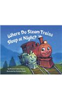 Where Do Steam Trains Sleep at Night?