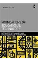 Foundations of Educational Technology: Integrative Approaches and Interdisciplinary Perspectives: Integrative Approaches and Interdisciplinary Perspectives