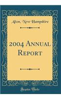 2004 Annual Report (Classic Reprint)
