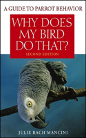 Why Does My Bird Do That?: A Guide to Parrot Behavior(English)