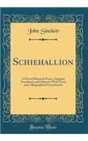 Schiehallion: A Posy of Rannoch Poesy, Original, Translated, and Selected; With Notes and a Biographical Introduction (Classic Reprint)