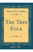 The Tree Folk (Classic Reprint)