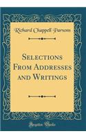 Selections From Addresses and Writings (Classic Reprint)