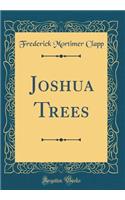 Joshua Trees (Classic Reprint)