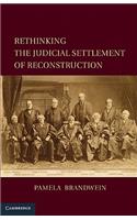 Rethinking the Judicial Settlement of Reconstruction