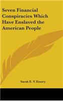 Seven Financial Conspiracies Which Have Enslaved the American People