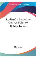 Studies On Bacterium Coli And Closely Related Forms