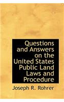 Questions and Answers on the United States Public Land Laws and Procedure