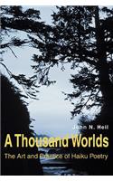 A Thousand Worlds: The Art and Practice of Haiku Poetry