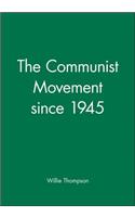 The Communist Movement since 1945