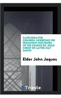 Catechism for Children: Exhibiting the Prominent Doctrines of the Church of ...