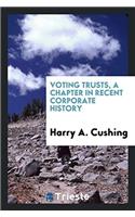 Voting trusts, a chapter in recent corporate history