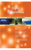 Digital Opportunities A Complete Guide - 2019 Edition