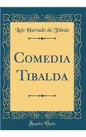 Comedia Tibalda (Classic Reprint)