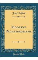 Moderne Rechtsprobleme (Classic Reprint)