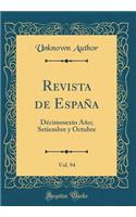 Revista de Espaï¿½a, Vol. 94: Dï¿½cimosexto Aï¿½o; Setiembre Y Octubre (Classic Reprint)