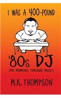 I Was A 400-pound '80s DJ