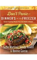 Don't Panic--Dinner's in the Freezer: Great-Tasting Meals You Can Make Ahead: Great-Tasting Meals You Can Make Ahead