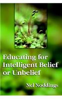 Educating for Intelligent Belief or Unbelief