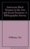 American Black Women in the Arts and Social Sciences