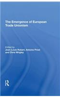 The Emergence of European Trade Unionism
