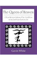 Queen of Heaven. a New Interpretation of the Goddess in Ancient Near Eastern Art