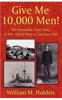 Give Me 10,000 Men!