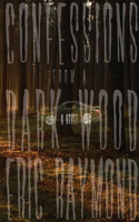 Confessions from a Dark Wood