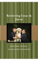 Retrieving Isaac & Jason