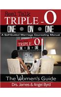 Real Talk TRIPLE-O ONE ON ONE: A Self-Guided Marriage Counseling Manual (The Woman's Guide)