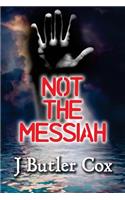 Not the Messiah