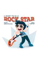 I Want to Be a Rock Star