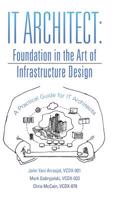 It Architect: Foundation in the Art of Infrastructure Design: A Practical Guide for It Architects