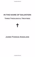 In the Name of Salvation: Three Theological Treatises