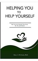 Helping You to Help Yourself My Favorite Health Tips from Dr. Oz and Others