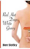 Red Hot Dogs, White Gravy