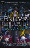 Enemy of the World (Main Character hides his Strength Book 1)