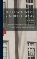 Treatment of Venereal Diseases: a Monograph on the Method Pursued in the Vienna Hospital, Under the Direction of Prof. Von Sigmund: Including All the Formulae: Adapted and Arranged