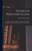 Studies in Puncture-fluids [microform]
