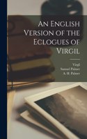 English Version of the Eclogues of Virgil