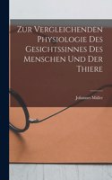 Zur Vergleichenden Physiologie des Gesichtssinnes des Menschen und der Thiere