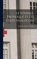 sommeil provoqué et les états analogues