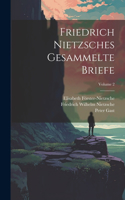 Friedrich Nietzsches Gesammelte Briefe; Volume 2