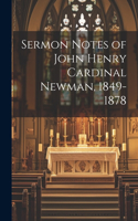 Sermon Notes of John Henry Cardinal Newman, 1849-1878