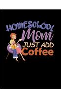 Homeschool Mom Just Add Coffee