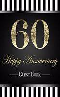 60 Happy Anniversary Guest Book: Elegant Gold Glitter Effect 60th Diamond Wedding Anniversary Party Guestbook 8x10 Table Decoration Book and Practical Memorable Gift for a Beautiful