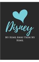 Disney My Home Away From: Disney Vacation Planne Notebook Notepad Diary Composition Journal To Write in. Perfect For gift.