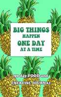 90 Day Food and Exercise Journal: Big Things Happen One Day At A Time